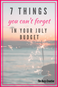7 Things you Can't Forget in Your July Budget